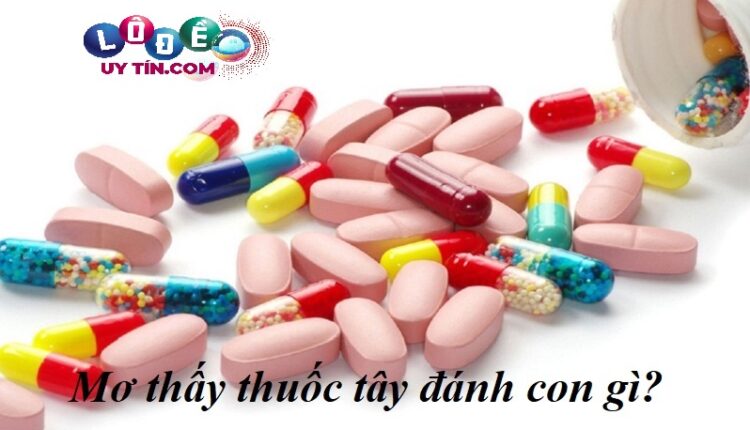 Nằm mơ thấy mua thuốc tây đánh con gì dễ trúng? Là điềm gì? 2 Nằm mơ thấy mua thuốc tây đánh con gì dễ trúng
