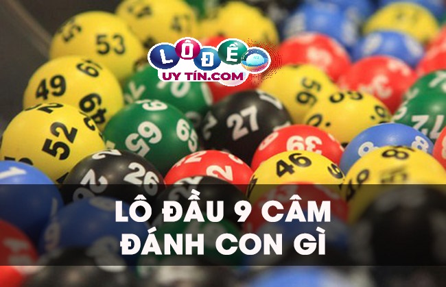Đầu 9 câm đánh lô gì? Cách đánh lô khi gặp đầu câm?