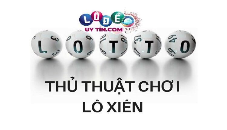 Hướng dẫn cách đánh lô xiên 4 chính xác hiệu quả cao 3 thủ thuật đánh lô xiên 4