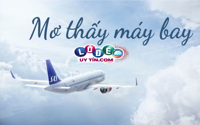 Phân tích giấc mơ thấy máy bay dự báo điềm lành hay dữ?