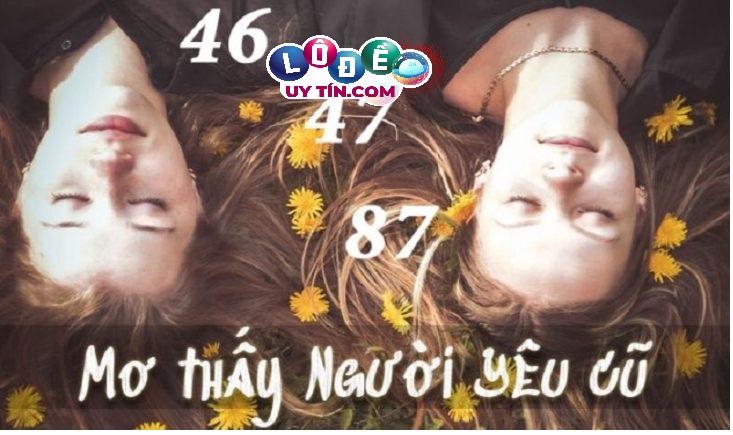 Nằm mơ gặp người yêu cũ đánh lô đề con gì dễ trúng?