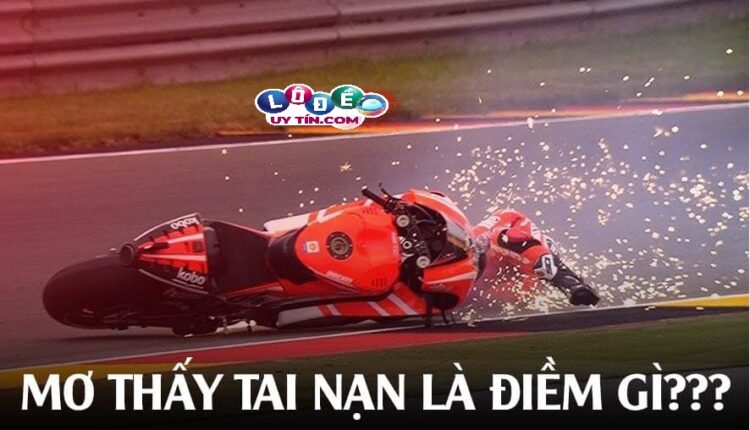 Mơ thấy tai nạn tốt hay xấu, đánh con gì?