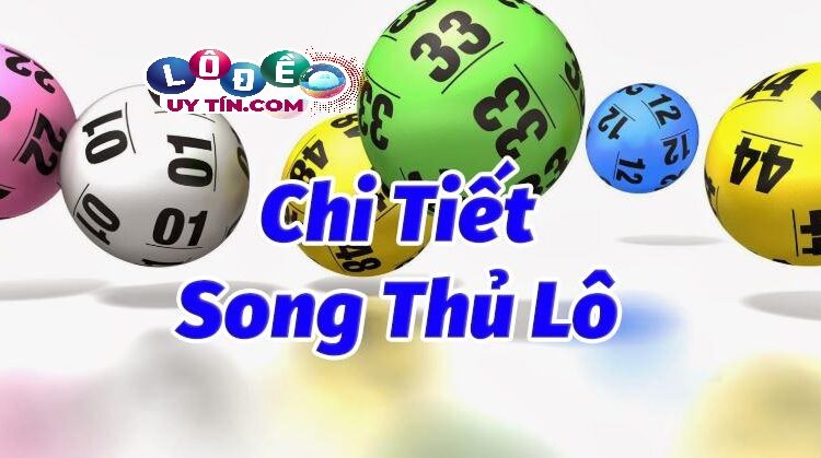 Song thủ lô miền Nam là gì - Cách đánh chính xác hiệu nhất