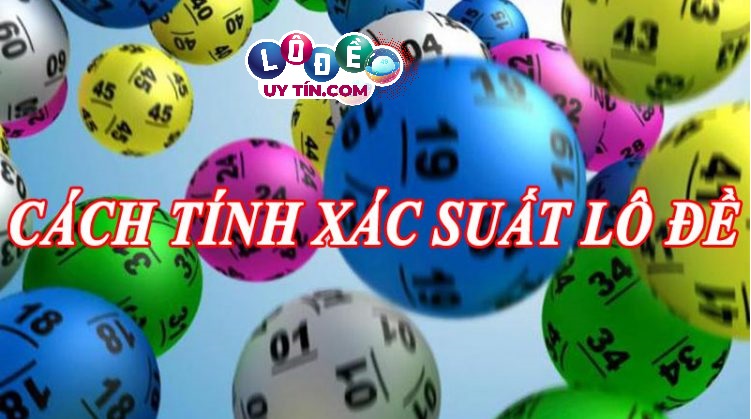 Chia sẻ cách tính xác suất lô đề không phải ai cũng biết 1