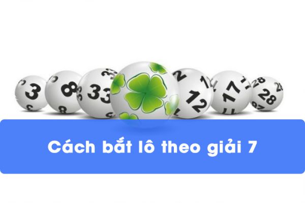 Chia sẻ về cách bắt lô theo giải 7 chuẩn và hiệu quả nhất 2 cach-bat-lo-theo-giai-7-1
