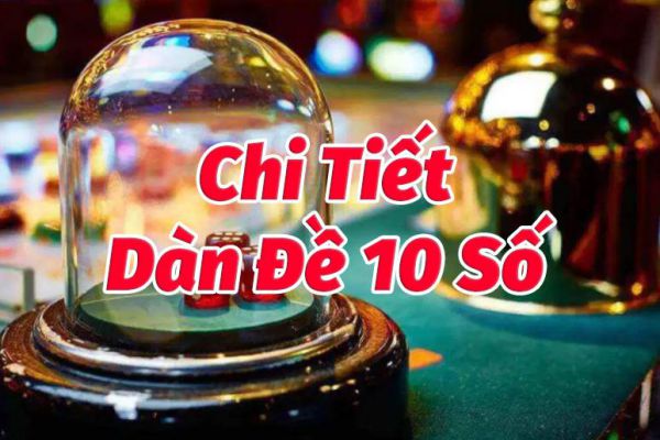 Chia sẻ về Dàn đề 10 số là gì? Cách bắt dàn đề này hiệu quả 3 dan-de-10-so-2