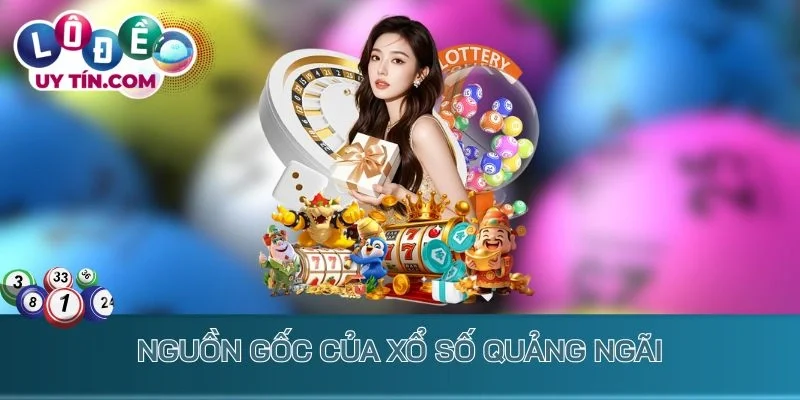 Nguồn gốc của xổ số Quảng Ngãi