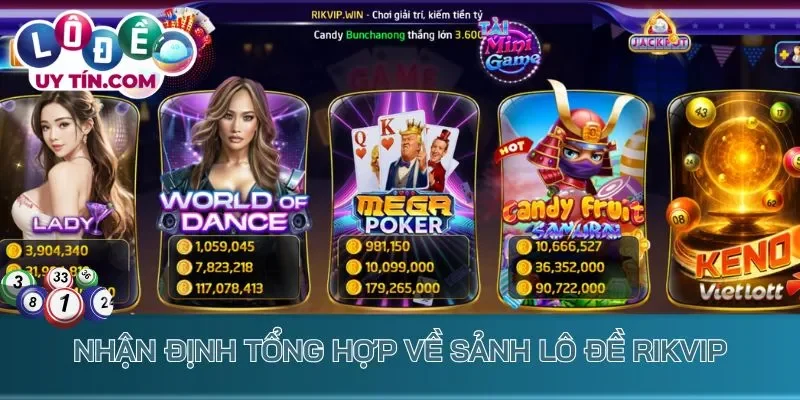 Lô Đề Rikvip - Cược 1 Ăn 10, Đổi Đời Cực Nhanh Ngay Lần Đầu 2 Nhận định tổng hợp về sảnh lô đề Rikvip