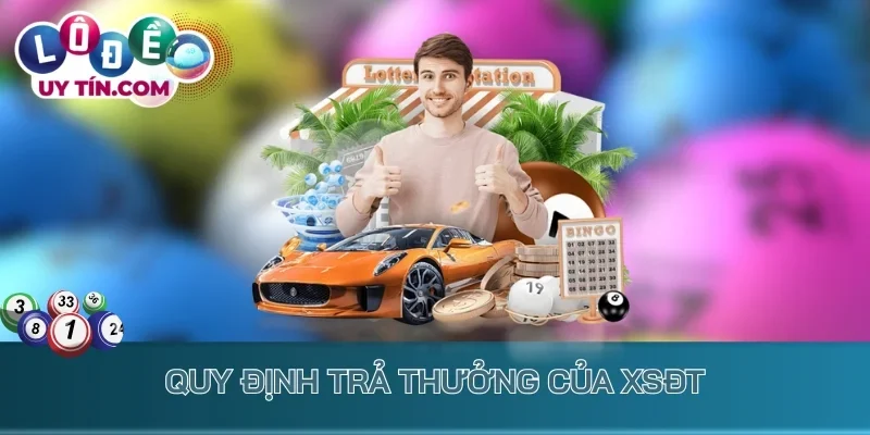 Quy định trả thưởng của XSĐT