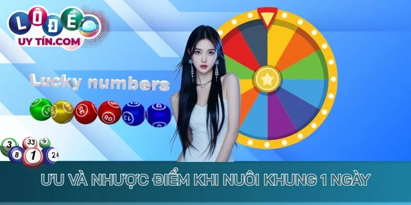 Ưu và nhược điểm khi nuôi khung 1 ngày