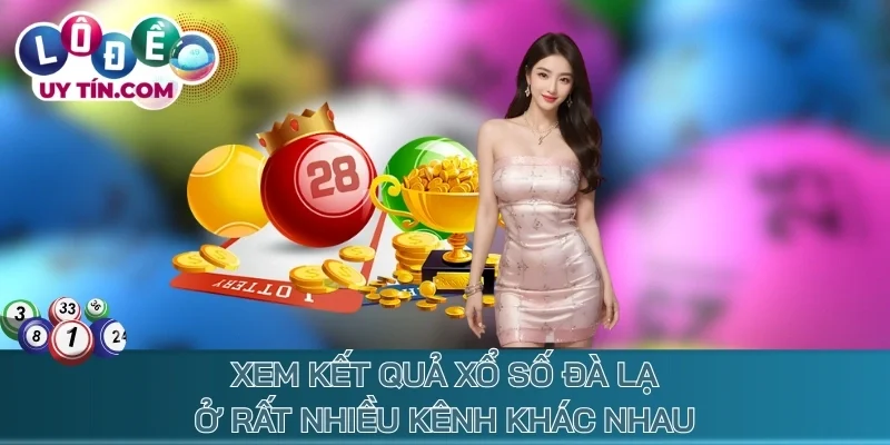 Xem kết quả xổ số Đà Lạt ở rất nhiều kênh khác nhau